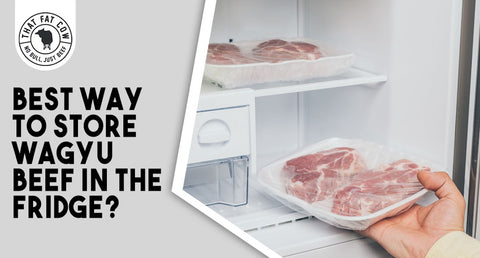 Best Way to Store Wagyu in the Fridge