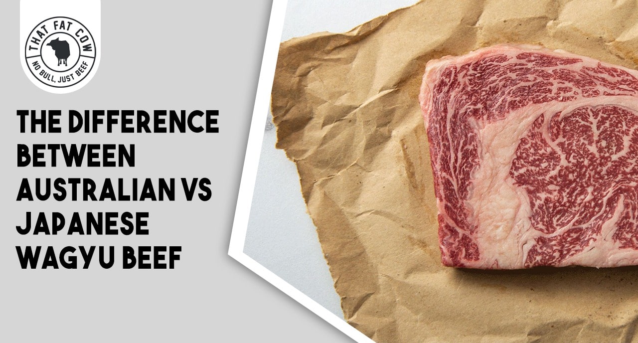 Difference between Australian and Japanese Wagyu Beef – That Fat Cow